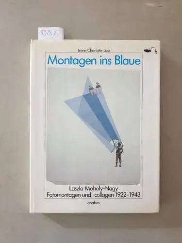 Lusk, Irene-Charlotte und László Moholy-Nagy (Illustrator): Montagen ins Blaue : Laszlo Moholy-Nagy, Fotomontagen u. -collagen (1922 - 1943) 
 (Werkbund-Archiv ; 5). 