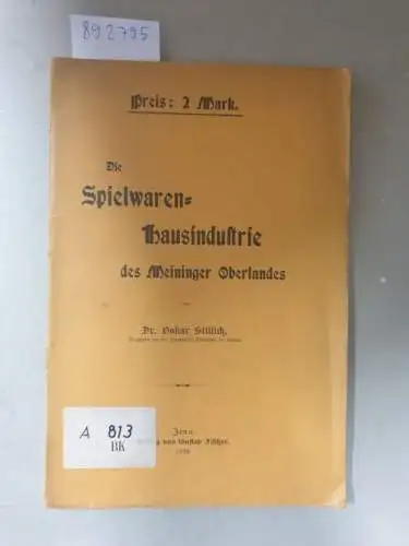 Stillich, Oskar: Die Spielwaren-Hausindustrie des Meininger Oberlandes. 