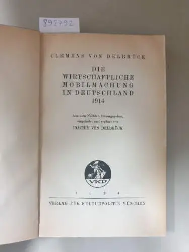 Delbrück, Clemens von: Die wirtschaftliche Mobilmachung in Deutschland 1914. Aus dem Nachlaß herausgegeben, eingeleitet und ergänzt von Joachim von Delbrück. 