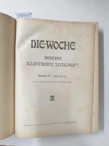 Scherl, August (Hrsg.): Die Woche : Moderne Illustrierte Zeitschrift : 1904 : Band IV (Heft 40-53) 
 vom 1. Oktober bis 31. Dezember 1904 : l. 