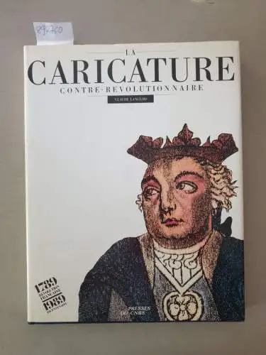 Baecque, Antoine und Claude Langlois: La caricature contre-révolutionnaire
 (Librairie du bicentenaire de la Revolution francaise). 