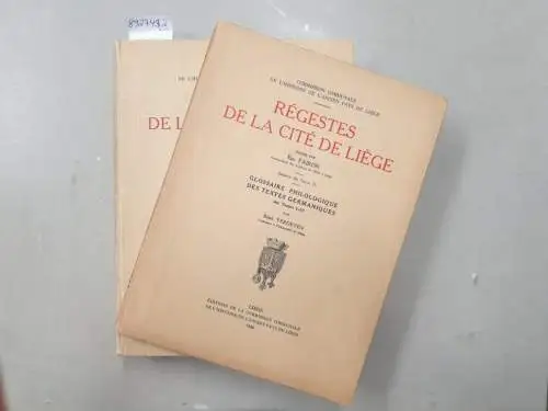 Fairon, Emile (Hrsg.): Régestes De La Cité De Liège : 2 Bände : Tome IV 1456 à 1482 : mit: Glossaire Philologique Des Textes Germaniques des Tomes I-IV. 