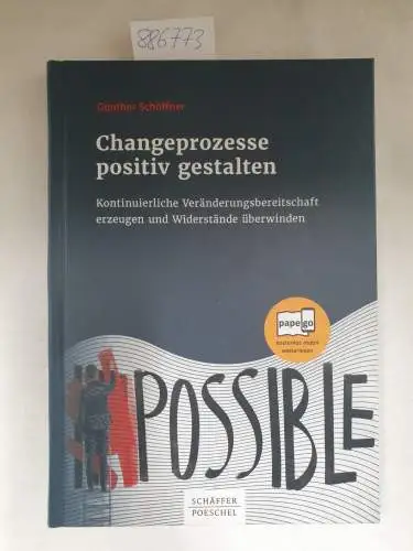 Schöffner, Günther: Changeprozesse positiv gestalten : kontinuierliche Veränderungsbereitschaft erzeugen und Widerstände überwinden. 