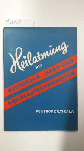 Tirala, Lothar Gottlieb: Heilatmung bei Blutdruck-, Herz und Kreislaufkrankheiten. 