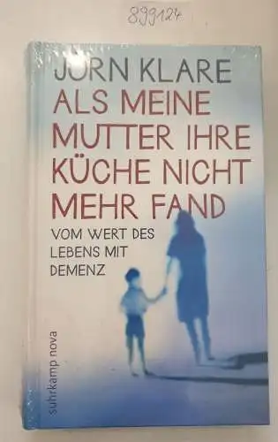 Klare, Jörn: Als meine Mutter ihre Küche nicht mehr fand 
 Vom Wert des Lebens mit Demenz. 