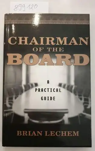 Lechem, Brian: Chairman of the Board : A Practical Guide. 