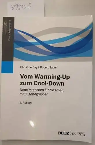 Bay, Christine und Robert Sauer: Vom Warming-Up zum Cool-Down 
 Neue Methoden für die Arbeit mit Jugendgruppen _. 