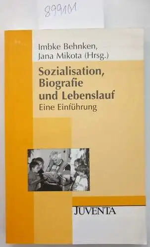 Behnken, Imbke und Jana Mikota: Sozialisation, Biografie und Lebenslauf 
 Eine Einführung. 