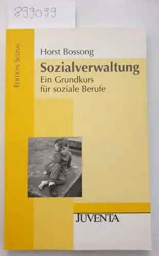 Bossong, Horst: Sozialverwaltung : ein Grundkurs für soziale Berufe
 (=Edition Sozial). 