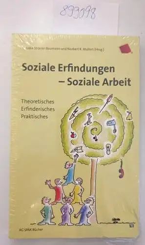 Stracke-Baumann, Claudia und Norbert R. Müllert: Soziale Erfindungen - soziale Arbeit : Theoretisches, Erfinderisches, Praktisches. 