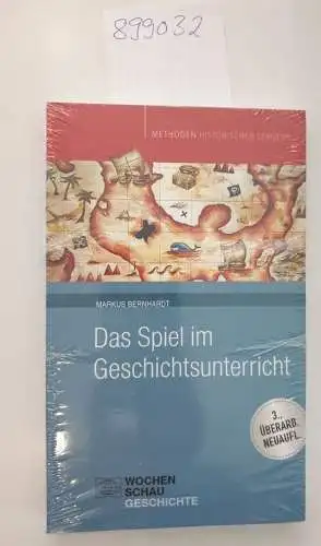 Bernhardt, Markus: Das Spiel im Geschichtsunterricht. 