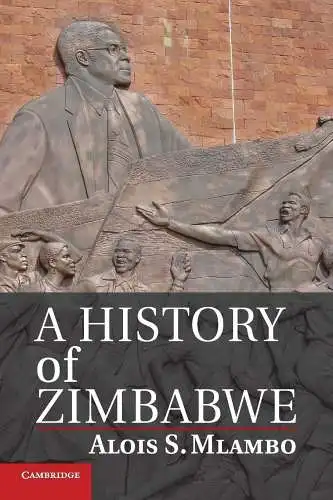 Mlambo, Alois S: A History of Zimbabwe. 