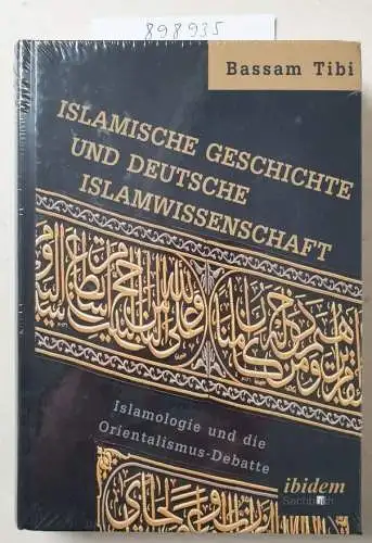 Tibi, Bassam: Islamische Geschichte und deutsche Islamwissenschaft: Islamologie und die Orientalismus-Debatte. 