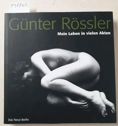 Rössler, Günter: Mein Leben in vielen Akten. 