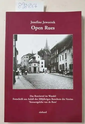 Jeworrek, Josefine: Open Rues. Das Rosviertel im Wandel. Festschrift aus Anlaß des 300jährigen Bestehens des Vereins "Streuengelche van de Rues". 