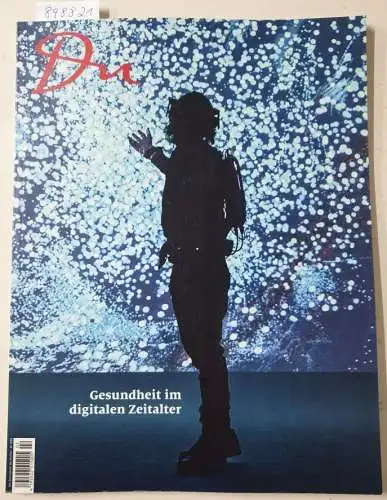 Du Kulturmedien AG (Hrsg.): Du : No. 899 : April / Mai 2020 : Gesundheit im digitalen Zeitalter. 
