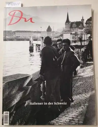 Du Kulturmedien AG (Hrsg.): Du : No. 892 : Italiener in der Schweiz. 