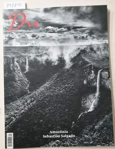 Du Kulturmedien AG (Hrsg.): Du : No. 908 : September / Oktober 2021 : Amazônia : Sebastiao Salgado. 