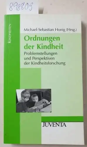 Honig, Michael-Sebastian: Ordnungen der Kindheit: Problemstellungen und Perspektiven der Kindheitsforschung (Kindheiten). 