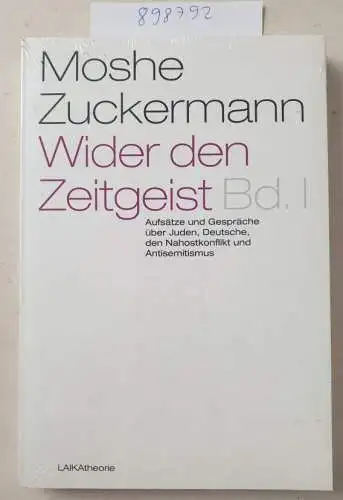 Zuckermann, Moshe: Wider den Zeitgeist I: Aufsätze und Gespräche über Juden, Deutsche, den Nahostkonflikt und Antisemitismus (laika theorie). 