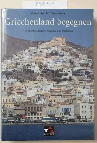 Gallas, Klaus und Ulf-Dieter Klemm: Einzelbände Griechisch / Griechenland begegnen: Geschichte, Landschaft, Kultur und Menschen. 