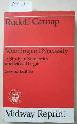 Carnap, Rudolf: Meaning and Necessity: A Study in Semantics and Modal Logic (Midway Reprint). 