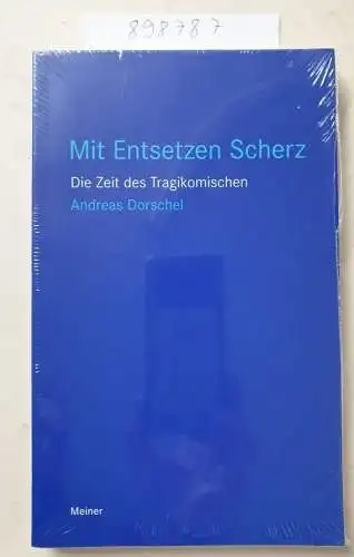 Dorschel, Andreas: Mit Entsetzen Scherz: Die Zeit des Tragikomischen (Blaue Reihe). 
