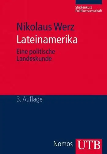 Nikolaus, Werz: Lateinamerika: Eine politische Landeskunde (Studienkurs Politikwissenschaft). 