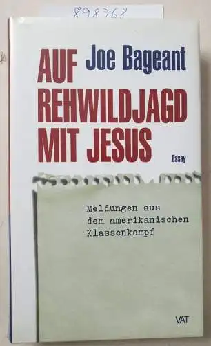 Joe, Bageant: Auf Rehwildjagd mit Jesus. Meldungen aus dem amerikanischen Klassenkampf. 