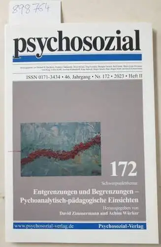 Psychosozial-VerlagDavid Zimmermann und Achim Würker: psychosozial, 46. Jahrgang, Nr. 172, 2023, Heft II : Entgrenzungen und Begrenzungen- - Psychoanalytisch-pädagogische Einsichten. 