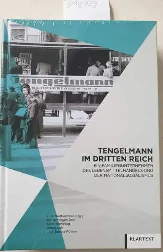 Lutz, Niethammer, Hartewig Karin und Leh Almut: Tengelmann im Dritten Reich: Ein Familienunternehmen des Lebensmittelhandels und der Nationalsozialismus. 