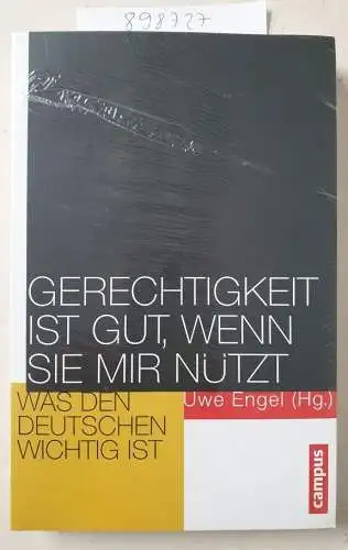 Engel, Uwe (Herausgeber) und Julia Christine (Mitwirkender) Borowsky: Gerechtigkeit ist gut, wenn sie mir nützt : was den Deutschen wichtig ist ; eine Umfrage. 