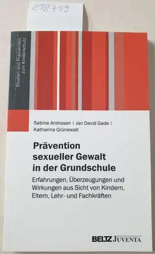 Andresen, Sabine, Jan David Gade und Katharina Grünewalt: Prävention sexueller Gewalt in der Grundschule : Erfahrungen, Überzeugungen und Wirkungen aus Sicht von Kindern, Eltern, Lehr- und Fachkräften
 (= Studien und Praxishilfen zum Kinderschutz). 