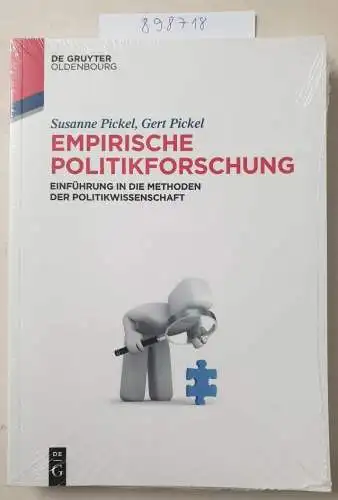Pickel, Susanne und Gert Pickel: Empirische Politikforschung : Einführung in die Methoden der Politikwissenschaft. 