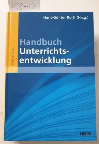 Rolff, Hans-Günter: Handbuch Unterrichtsentwicklung : eine Veröffentlichung der Deutschen Akademie für Pädagogische Führungskräfte (DAPF)
 / Pädagogik. 