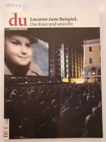 Du Kulturmedien AG (Hrsg.): Du : No. 778 : August 2007 : Locarno zum Beispiel : Das Kino und sein Ort. 
