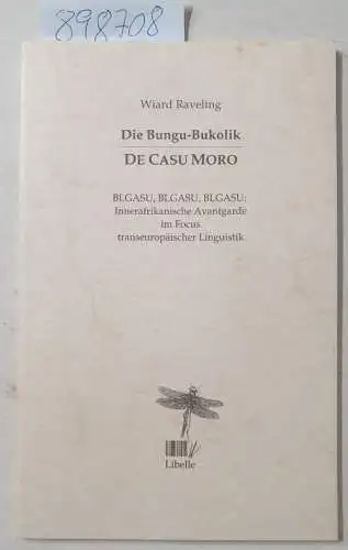 Raveling, Wiard: Die Bungu-Bukolik : De Casa Moro. Blgasu, Blgasu, Blgasu : Innerafrikanische Avantgarde im Focus transeuropäischer Linguistik 
 Litzelstetter Libellen, Ziemlich Neue Folge (ZNF) Nr. 8, Abteilung Handbüchlein und Enchiridia. 