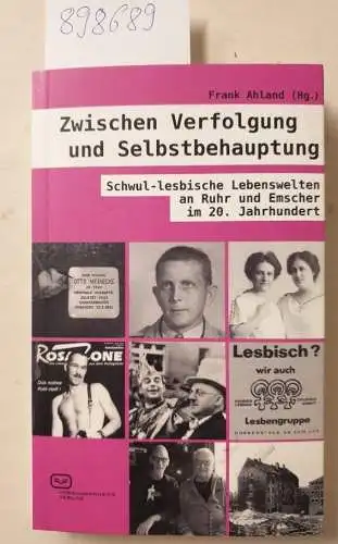 Ahland, Frank: Zwischen Verfolgung und Selbstbehauptung : schwul-lesbische Lebenswelten an Ruhr und Emscher im 20. Jahrhundert
 (= Teil von: Anne-Frank-Shoah-Bibliothek). 