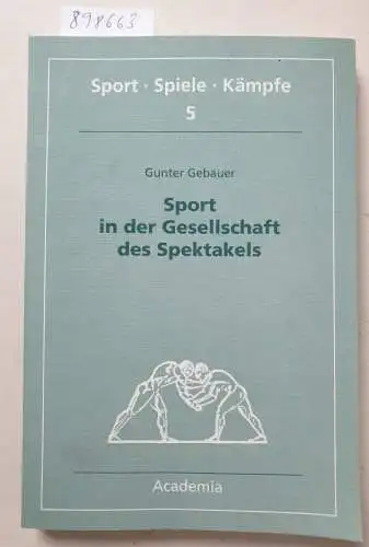 Gebauer, Gunter: Sport in der Gesellschaft des Spektakels. 