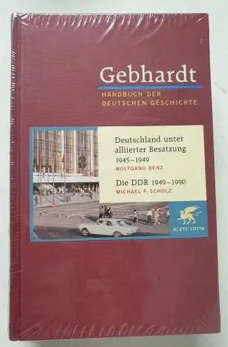 Benz, Wolfgang und Michael F Scholz: Handbuch der deutschen Geschichte. Band 22. Deutschland unter alliierter Besatzung 1945 - 1949, Die DDR 1949 - 1990. 