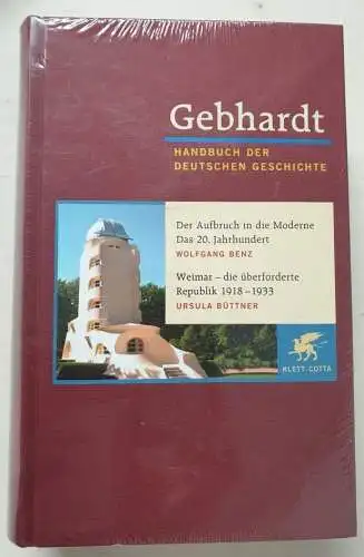 Wolfgang, Benz und Büttner Ursula: Gebhardt - Handbuch der Deutschen Geschichte, Bd.18: Der Aufbruch in die Moderne - das 20. Jahrhundert. Weimar - die überforderte Republik 1918-1933. 
