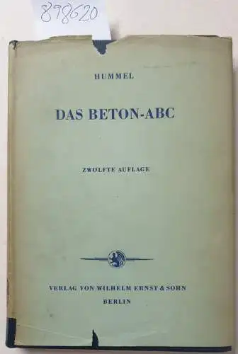 Hummel, Alfred: Das Beton- ABC : Ein Lehrbuch der Technologie des Schwerbetons und des Leichtbetons 
 zwölfte, überarbeitete und erweiterte Auflage. 