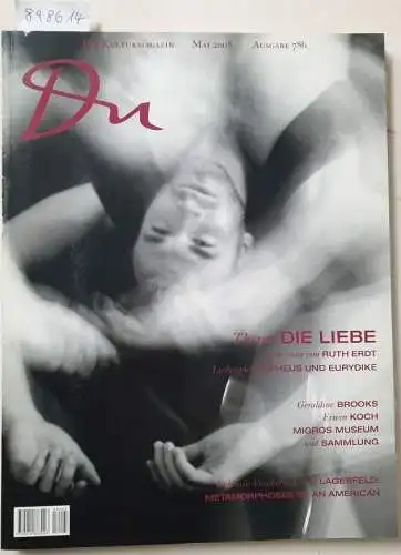 Du Kulturmedien AG (Hrsg.): Du : No. 786 : Mai 2008 : Thema : Die Liebe : mit: Orpheus und Eurydike: Das große Du-Liebesspiel. 