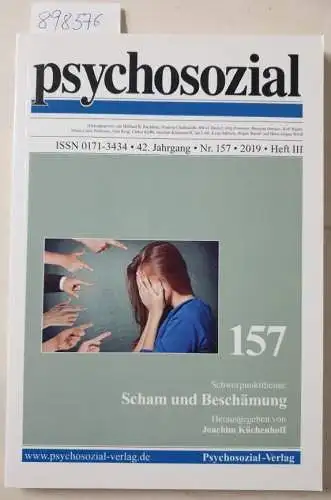 Psychosozial-Verlag und Joachim Küchenhoff: psychosozial, 42. Jahrgang, Nr. 157, 2019, Heft III : Scham und Beschämung. 