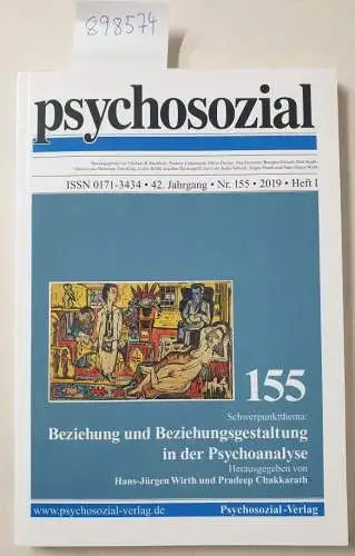 Psychosozial-VerlagHans-Jürgen Wirth und Pradeep Chakkarath: psychosozial, 42. Jahrgang, Nr. 155, 2019, Heft I : Beziehung und Beziehungsgestaltung in der Psychoanalyse. 
