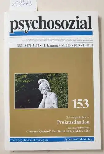 Psychosozial-VerlagChristine Kirchhoff und Tom David Uhlig: psychosozial, 41. Jahrgang, Nr. 153, 2018, Heft III : Prokrastination. 
