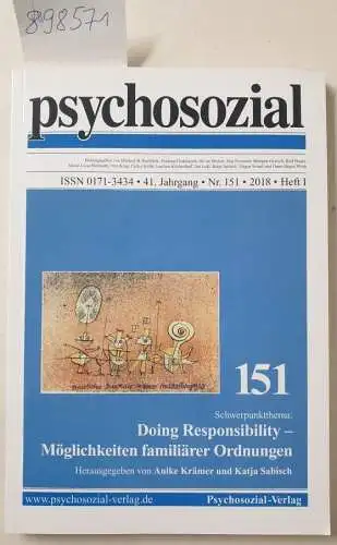 Psychosozial-VerlagAnike Krämer und Katja Sabisch: psychosozial, 41. Jahrgang, Nr. 151, 2018, Heft I : Doing Responsibility - Möglichkeiten familiärer Ordnungen. 