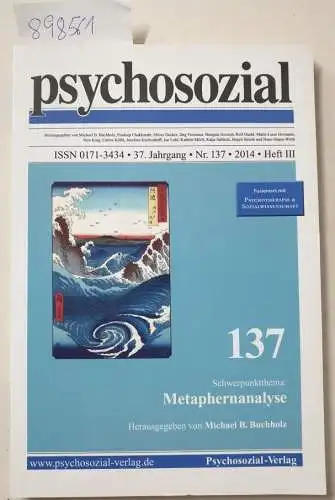 Psychosozial-Verlag und Michael B. Buchholz: psychosozial, 37. Jahrgang, Nr. 137, 2014, Heft III :  Metapheranalyse 
 fusioniert mit : Psychotherapie & Sozialwissenschaft. 