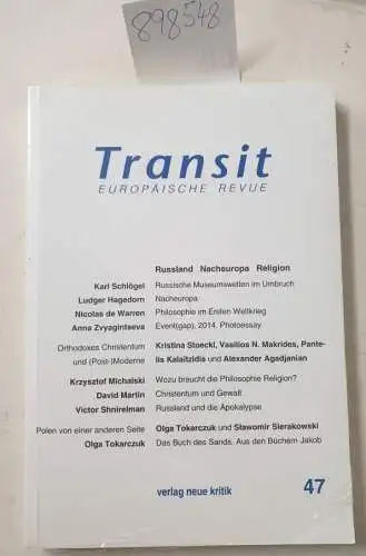 Schlögel, Karl, Ludger Hagedorn und Anna Tvagintseva: Transit 47: Europäische Revue : Russland Nacheuropa Religion. 