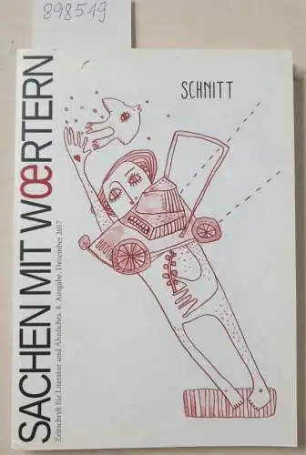 Lubkowitz, Anneke: Sachen mit Woertern, Heft 8 : Schnitt :  Dezember 2017 ; Zeitschrift für Literatur und Ähnliches. 